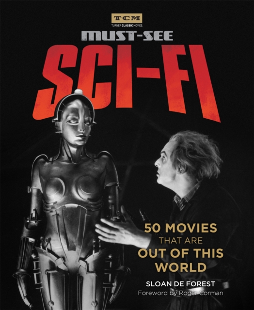 Turner Classic Movies: Must-See Sci-fi : 50 Movies That Are Out of This World, Paperback / softback Book