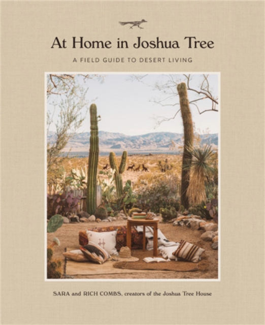 At Home in Joshua Tree : A Field Guide to Desert Living, Hardback Book
