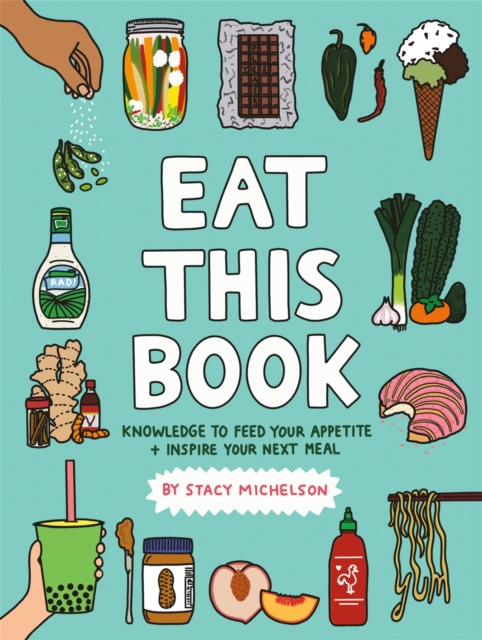 Eat This Book : Knowledge to Feed Your Appetite and Inspire Your Next Meal, Hardback Book