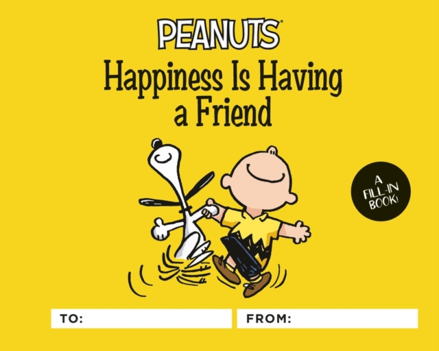 Peanuts: Happiness Is Having a Friend : A Fill-In Book, Hardback Book