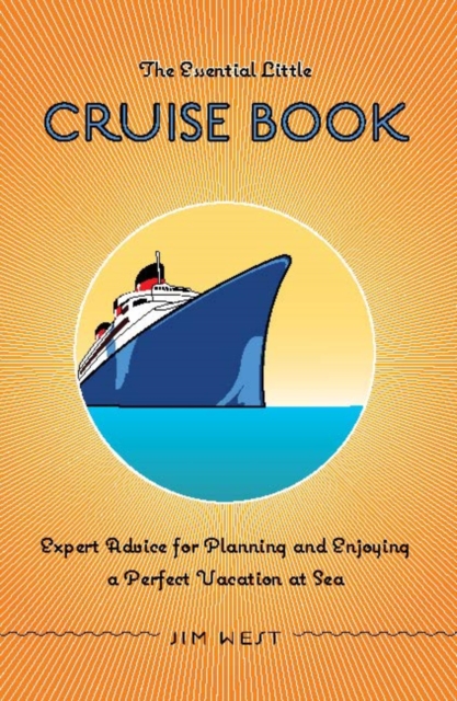 Essential Little Cruise Book : Expert Advice for Planning and Enjoying a Perfect Vacation at Sea, EPUB eBook