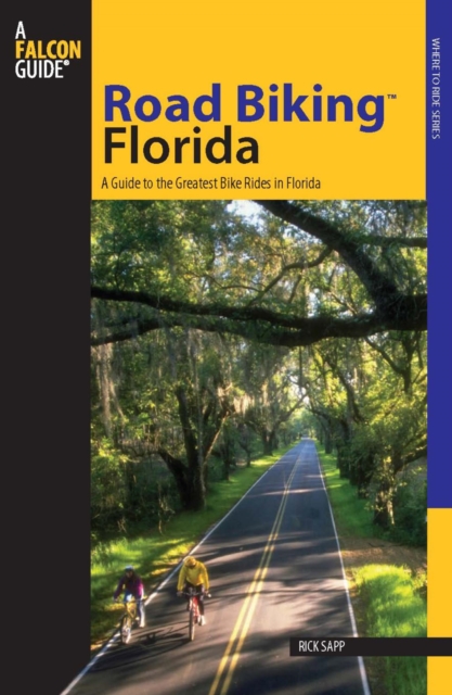 Road Biking(TM) Florida : A Guide to the Greatest Bike Rides in Florida, PDF eBook