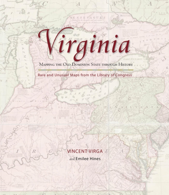 Virginia: Mapping the Old Dominion State through History : Rare and Unusual Maps from the Library of Congress, EPUB eBook