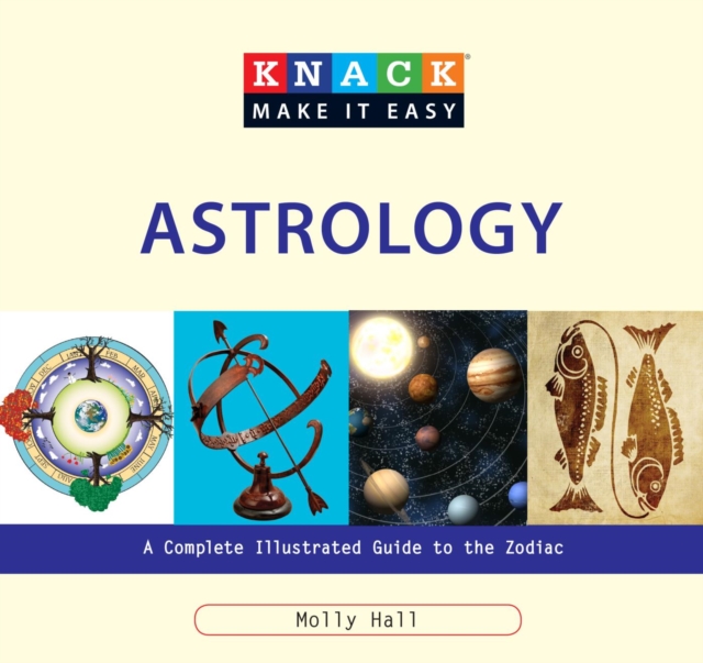 Knack Astrology : A Complete Illustrated Guide to the Zodiac, EPUB eBook