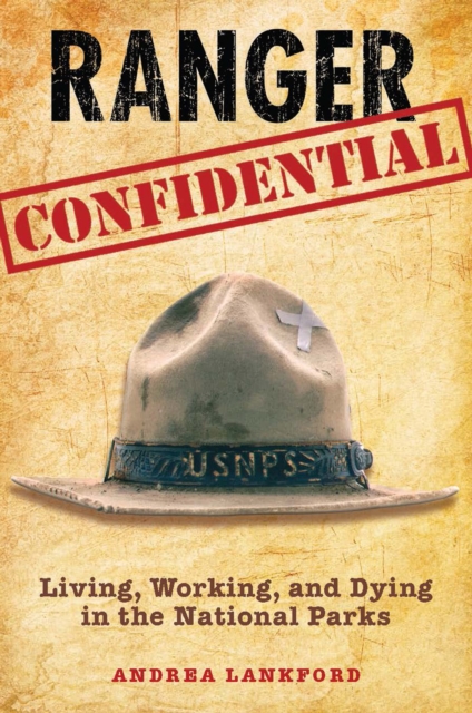 Ranger Confidential : Living, Working, and Dying in the National Parks, EPUB eBook