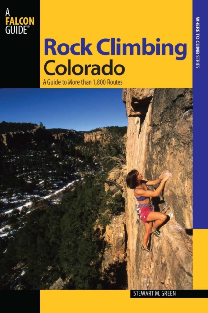 Rock Climbing Colorado : A Guide to More Than 1,800 Routes, EPUB eBook