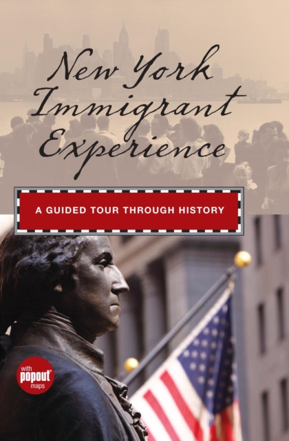 New York Immigrant Experience : A Guided Tour Through History, PDF eBook