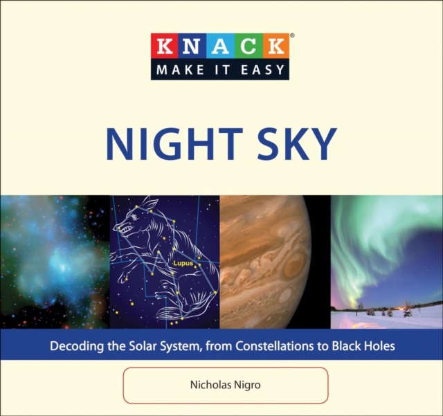 Knack Night Sky : Decoding the Solar System, from Constellations to Black Holes, EPUB eBook