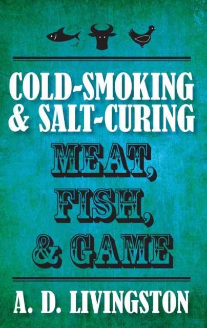 Cold-Smoking & Salt-Curing Meat, Fish, & Game, EPUB eBook