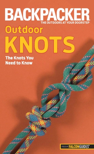 Backpacker Magazine's Outdoor Knots : The Knots You Need To Know, EPUB eBook