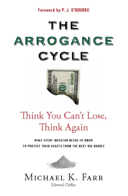 Avoiding the Arrogance Cycle : What Every Investor Needs To Know To Protect Their Assets From The Next Big Bubble, EPUB eBook
