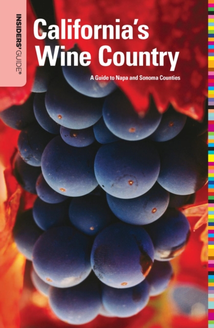 Insiders' Guide(R) to California's Wine Country : A Guide to Napa and Sonoma Counties, EPUB eBook