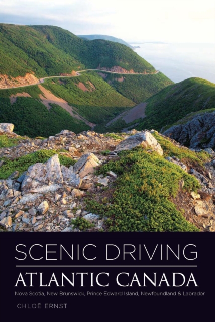 Scenic Driving Atlantic Canada : Nova Scotia, New Brunswick, Prince Edward Island, Newfoundland & Labrador, PDF eBook