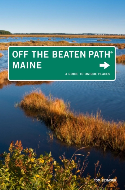 Maine Off the Beaten Path(R) : A Guide to Unique Places, PDF eBook