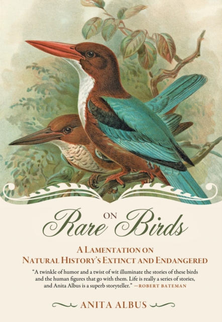 On Rare Birds : A Lamentation on Natural History's Extinct and Endangered, EPUB eBook