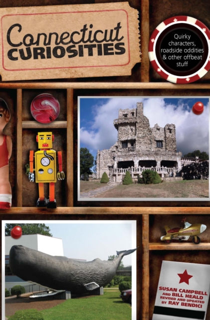 Connecticut Curiosities : Quirky Characters, Roadside Oddities & Other Offbe, EPUB eBook