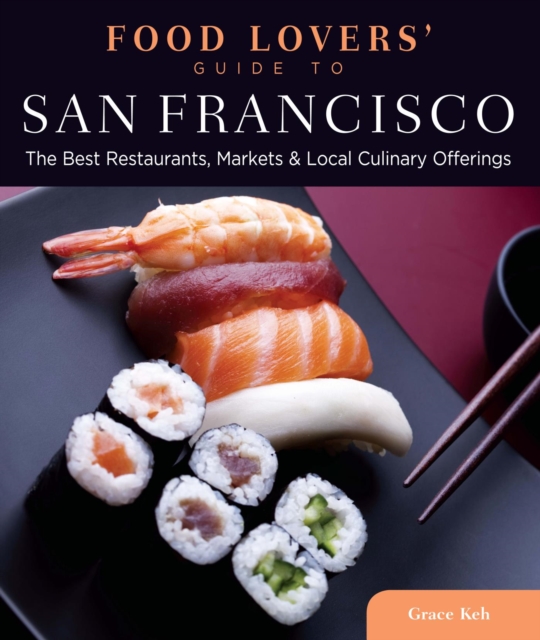 Food Lovers' Guide to(R) San Francisco : The Best Restaurants, Markets & Local Culinary Offerings, EPUB eBook
