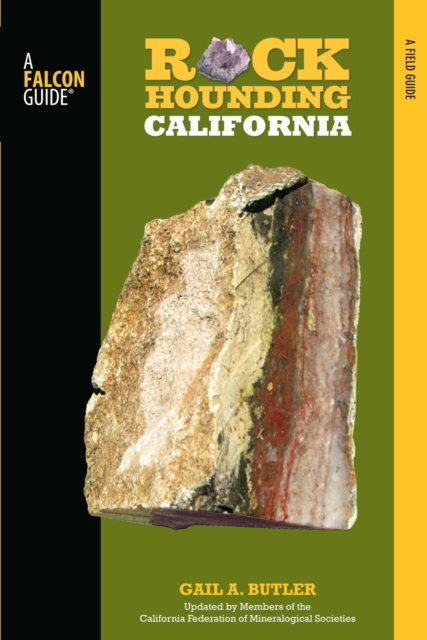 Rockhounding California : A Guide to the State's Best Rockhounding Sites, EPUB eBook