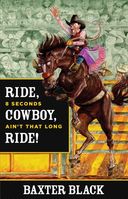 Ride, Cowboy, Ride! : 8 Seconds Ain't That Long, EPUB eBook