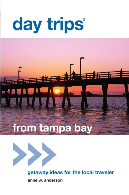 Day Trips(R) from Tampa Bay : Getaway Ideas for the Local Traveler, EPUB eBook