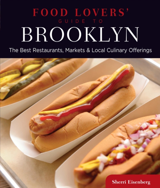 Food Lovers' Guide to(R) Brooklyn : The Best Restaurants, Markets & Local Culinary Offerings, EPUB eBook