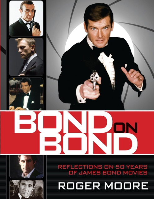 Bond On Bond : Reflections on 50 years of James Bond Movies, EPUB eBook