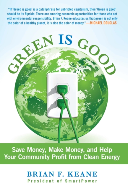 Green Is Good : Save Money, Make Money, and Help Your Community Profit from Clean Energy, EPUB eBook