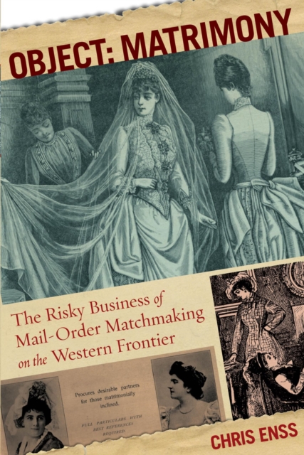 Object: Matrimony : The Risky Business of Mail-Order Matchmaking on the Western Frontier, EPUB eBook