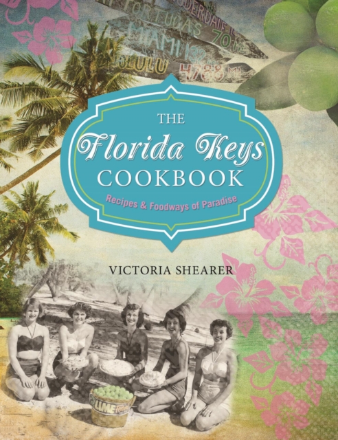 Florida Keys Cookbook : Recipes & Foodways of Paradise, EPUB eBook