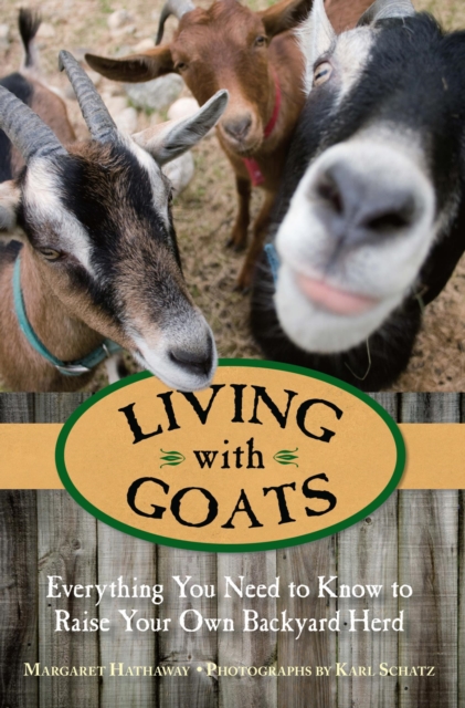 Living with Goats : Everything You Need to Know to Raise Your Own Backyard Herd, EPUB eBook
