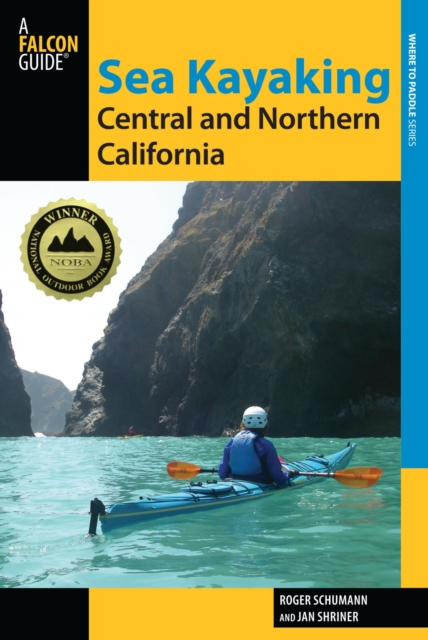 Sea Kayaking Central and Northern California : The Best Days Trips and Tours from the Lost Coast to Pismo Beach, PDF eBook