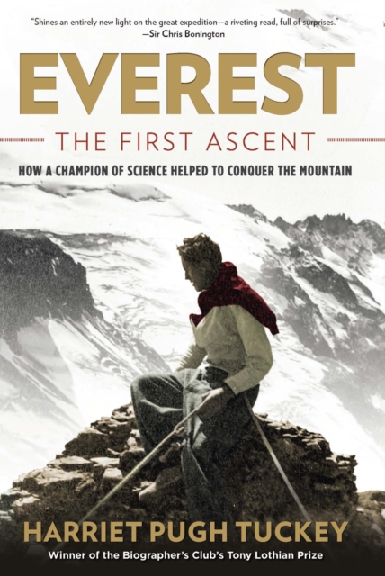 Everest - The First Ascent : How a Champion of Science Helped to Conquer the Mountain, EPUB eBook