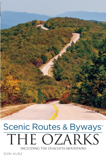 Scenic Routes & Byways the Ozarks : Including the Ouachita Mountains, EPUB eBook