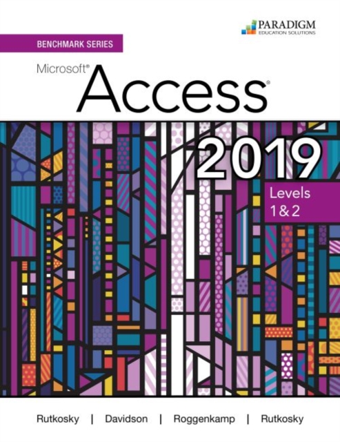 Benchmark Series: Microsoft Access 2019 Levels 1&2 : Text + Review and Assessments Workbook, Paperback / softback Book