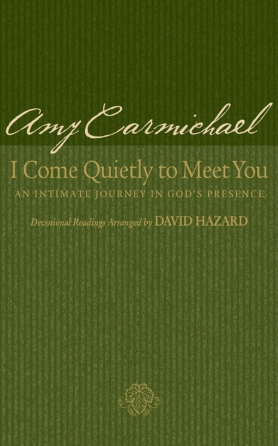 I Come Quietly to Meet You - An Intimate Journey in God`s Presence, Paperback / softback Book