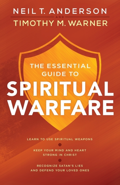 The Essential Guide to Spiritual Warfare - Learn to Use Spiritual Weapons; Keep Your Mind and Heart Strong in Christ; Recognize Satan`s Lies a, Paperback / softback Book