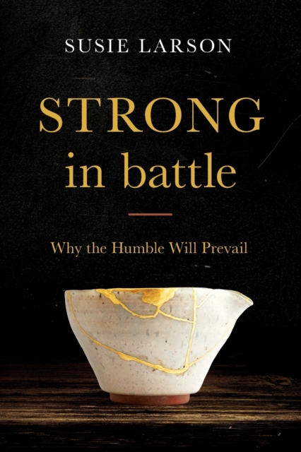 Strong in Battle - Why the Humble Will Prevail, Paperback / softback Book
