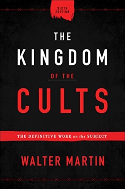 The Kingdom of the Cults – The Definitive Work on the Subject, Hardback Book