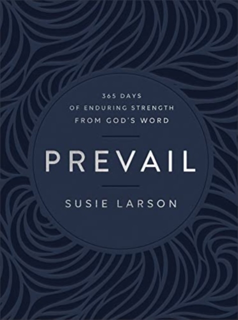 Prevail – 365 Days of Enduring Strength from God`s Word, Hardback Book