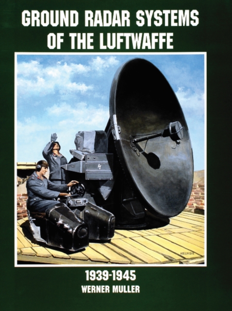 Ground Radar Systems of the Luftwaffe 1939-1945, Paperback / softback Book