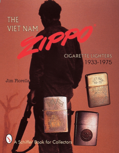 The Viet Nam Zippo® : Cigarette Lighters 1933-1975, Hardback Book