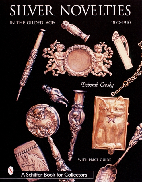 Silver Novelties in The Gilded Age : 1870-1910, Hardback Book