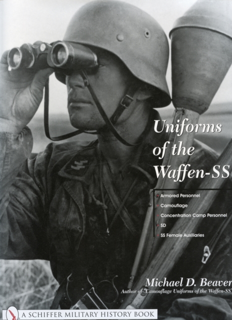 Uniforms of the Waffen-SS : Vol 3: Armored Personnel - Camouflage - Concentration Camp Personnel - SD - SS Female Auxiliaries, Hardback Book