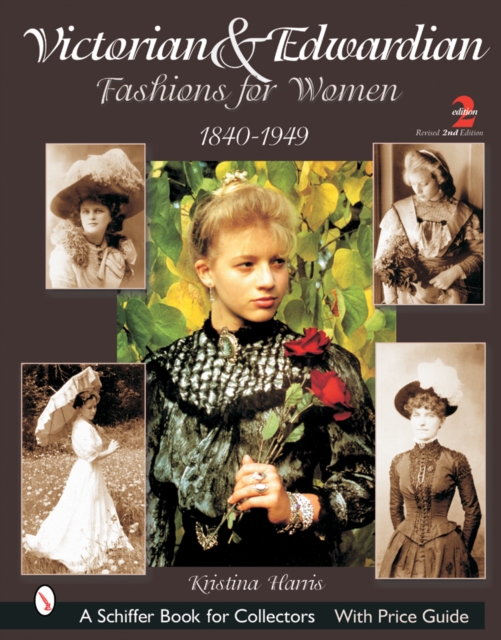 Victorian & Edwardian Fashions for Women : 1840-1910, Paperback / softback Book
