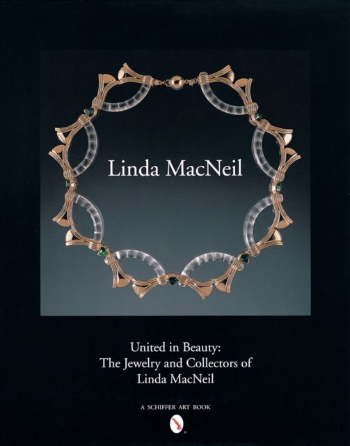 United in Beauty : The Jewelry and Collectors of Linda MacNeil, Hardback Book