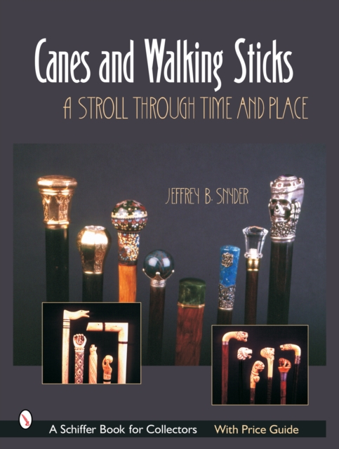 Canes & Walking Sticks : A Stroll Through Time and Place, Hardback Book