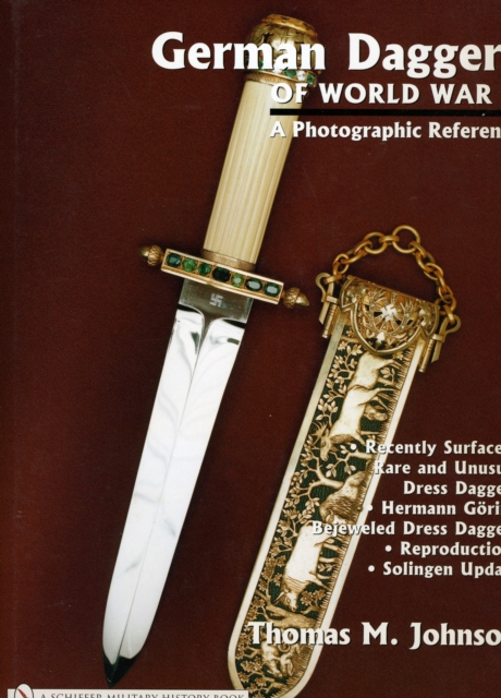 German Daggers of World War II: A Photographic Record : Vol 4: Recently Surfaced Rare and Unusual Dress Daggers - Hermann Goring - Bejeweled Dress Daggers - Reproductions - Solingen Update, Hardback Book