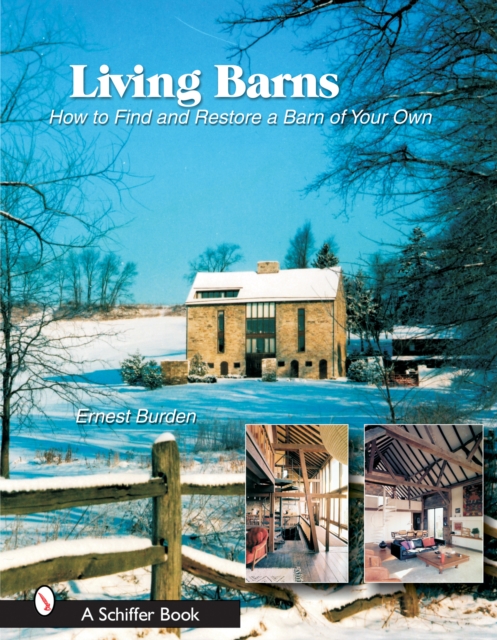 Living Barns : How to Find and Restore a Barn of Your Own, Hardback Book