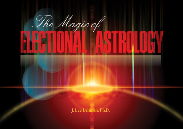 The Magic of Electional Astrology, Paperback / softback Book