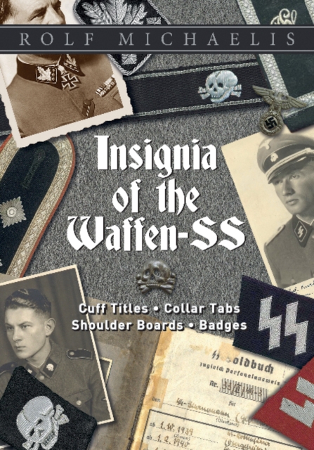 Insignia of the Waffen-SS : Cuff Titles, Collar Tabs, Shoulder Boards & Badges, Hardback Book